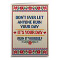 Don't Ever Let Anyone Ruin Your Day Card